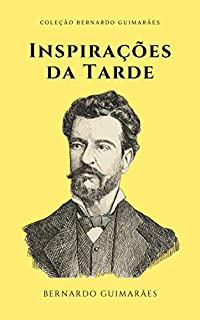 Livro Inspirações da Tarde (Com notas) (Coleção Bernardo Guimarães)