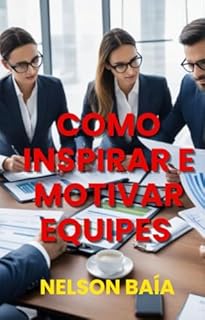 Livro Como Inspirar e Motivar Equipes