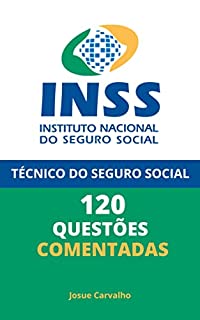 INSS - Técnico do Seguro Social: 120 Questões Comentadas