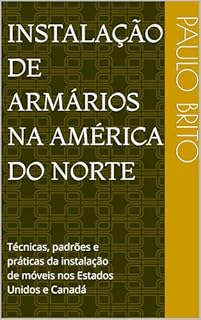 Livro Instalação de Armários na América do Norte: Técnicas, padrões e práticas da instalação de móveis nos Estados Unidos e Canadá