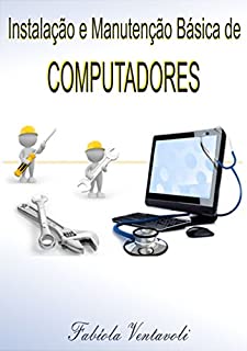Livro INSTALAÇÃO E MANUTENÇÃO BÁSICA DE COMPUTADORES