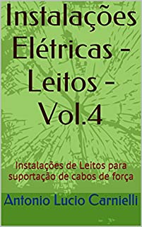 Livro Instalações Elétricas - Leitos - Vol.4: Instalações de Leitos para suportação de cabos de força