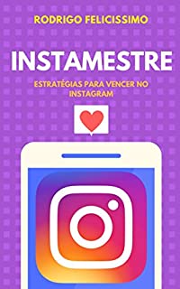 Instamestre: Estratégias para Vencer no Instagram