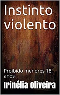 Instinto violento: Proibido menores 18 anos