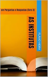 Livro As Institutas: em Perguntas e Respostas (livro 3) (As Institutas em Perguntas e Respostas)