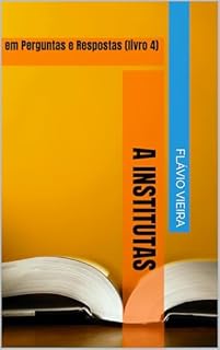 Livro A Institutas: em Perguntas e Respostas (livro 4) (As Institutas em Perguntas e Respostas)
