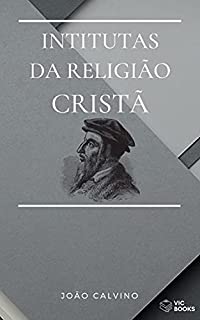 Livro Institutas da Religião Cristã: (Obra Completa)