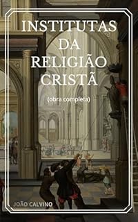 Livro Institutas da Religião Cristã : (obra completa)