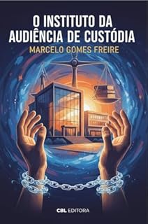 O Instituto da Audiência de Custódia