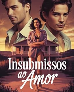 Livro Insubmissos ao Amor - Um Romance Erótico de Ruína e Renascimento