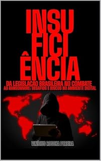 Livro Insuficiência da Legislação Brasileira no Combate ao Ransomware: Desafiaos e Riscos no Ambiente Digital