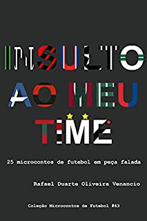 Livro Insulto ao meu time: 25 microcontos de futebol em peça falada