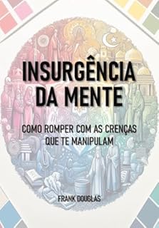 Livro Insurgência da Mente: Como Romper Com as Crenças que te Manipulam