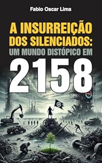 Livro A Insurreição dos Silenciados: Um Mundo Distópico em 2158