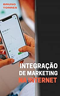 Livro Integração de marketing na Internet: como você pode usar suas melhores habilidades para ganhar mais dinheiro com a Internet