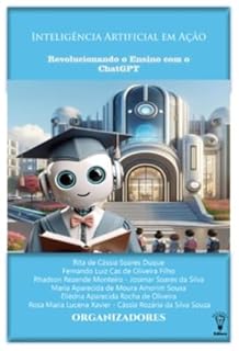 Livro INTELIGÊNCIA ARTIFICIAL EM AÇÃO: Revolucionando o Ensino com o ChatGPT
