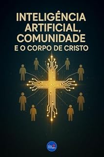 Livro Inteligência Artificial, Comunidade e o Corpo de Cristo