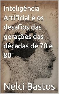 Livro Inteligência Artificial e os desafios das gerações das décadas de 70 e 80