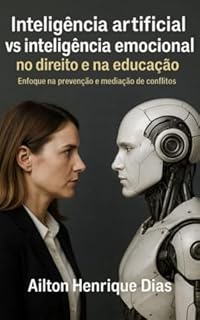Inteligência artificial e emocional no direito e educação: Enfoque na prevenção e mediação de conflitos