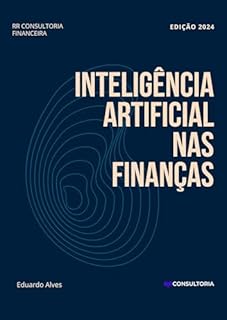 Livro Inteligência Artificial nas Finanças: Como utilizar IA para otimizar investimentos