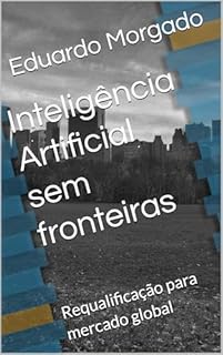 Inteligência Artificial sem fronteiras: Requalificação para mercado global