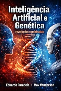 Inteligência Artificial e Genética: revoluções combinadas
