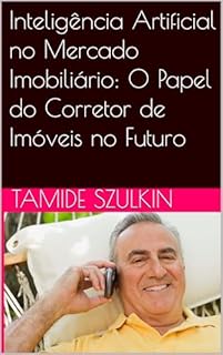 Livro Inteligência Artificial no Mercado Imobiliário: O Papel do Corretor de Imóveis no Futuro