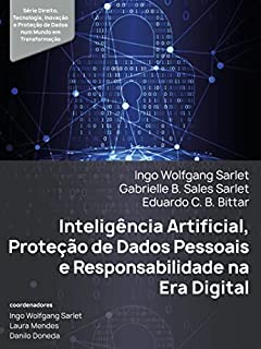 Livro Inteligência Artificial, Proteção de Dados Pessoais e Responsabilidade na Era Digital - Série Direito, Tecnologia, Inovação e Proteção de Dados num Mundo em Transformação