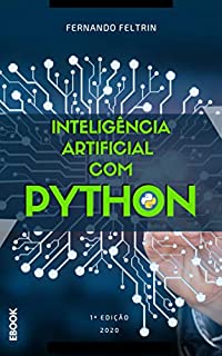 Livro Inteligência Artificial com Python - Fernando Feltrin: Redes Neurais Artificiais Intuitivas