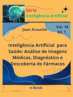 Livro Inteligência Artificial para Saúde: Análise de Imagens Médicas, Diagnóstico e Descoberta de Fármacos