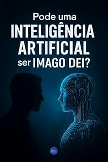 Livro Pode uma Inteligência Artificial ser Imago Dei?