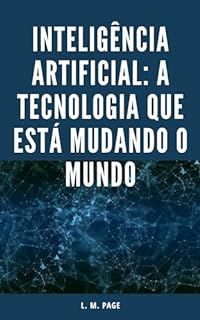 Livro Inteligência Artificial: A Tecnologia que Está Mudando o Mundo