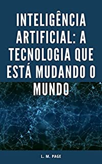 Livro Inteligência Artificial: A Tecnologia que Está Mudando o Mundo
