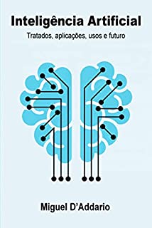 Livro Inteligência Artificial: Tratados, aplicações, usos e futuro