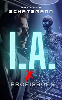 Livro Inteligência Artificial X Profissões: O Fim Para Um Começo?