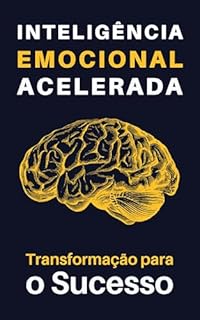Livro Inteligência Emocional Acelerada: Transformação para o Sucesso
