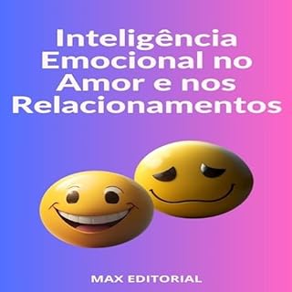 Inteligência Emocional no Amor e nos Relacionamentos: Evitando Impulsividade (INTELIGÊNCIA EMOCIONAL & SAÚDE MENTAL Livro 1)