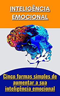 Livro Inteligência emocional: Cinco formas simples de aumentar a sua inteligência emocional
