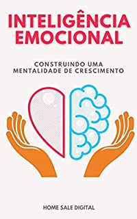 INTELIGÊNCIA EMOCIONAL: Construindo uma mentalidade de crescimento