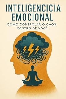 Livro Inteligência Emocional: Como Controlar o Caos Dentro de Você
