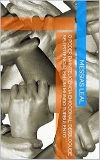 Livro O Poder da Inteligência Emocional: Desbloqueie Seu Potencial em um Mundo Turbulento (Autoajuda Livro 3)