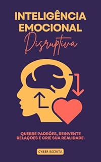 Livro Inteligência Emocional Disruptiva: Quebre Padrões, Reinvente Relações e Crie sua Realidade.
