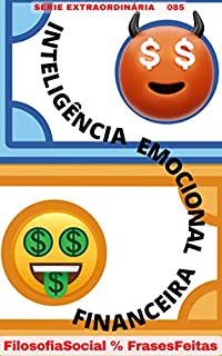 Livro INTELIGÊNCIA EMOCIONAL FINANCEIRA: O USO RACIONAL DO DINHEIRO - 085 SÉRIE EXTRAORDINÁRIA