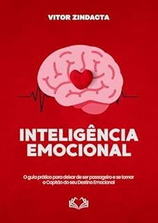 Livro Inteligência emocional: O guia prático para deixar de ser passageiro e se tornar o Capitão do seu Destino Emocional