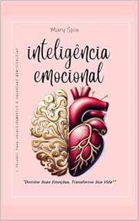 Livro INTELIGÊNCIA EMOCIONAL - IE: "Domine Suas Emoções, Transforme Sua Vida"