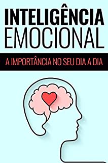 Livro INTELIGÊNCIA EMOCIONAL: A Importância no Seu Dia a Dia