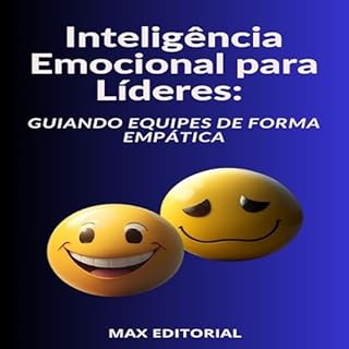 Livro Inteligência Emocional para Líderes Guiando Equipes de Forma Empática (INTELIGÊNCIA EMOCIONAL & SAÚDE MENTAL Livro 1)
