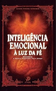 Inteligência Emocional à Luz da Fé: Metanoia: A mente renovada pela graça