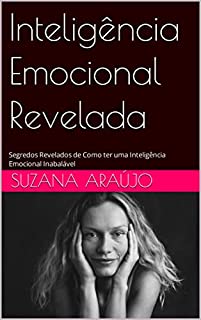 Livro Inteligência Emocional Revelada: Segredos Revelados de Como ter uma Inteligência Emocional Inabalável