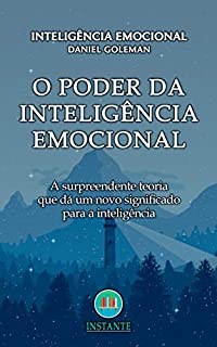 Livro O Poder da Inteligência Emocional: A surpreendente teoria que dá um novo significado para a inteligência